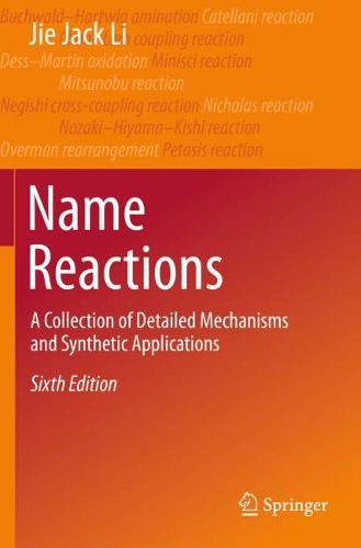 Name Reactions: A Collection of Detailed Mechanisms and Synthetic Applications. Sixth Edition 2021