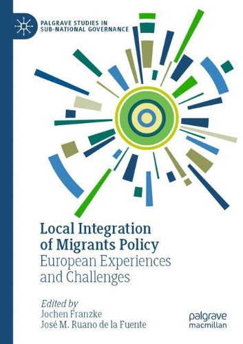Local Integration of Migrants Policy: European Experiences and Challenges. 2021 ed.