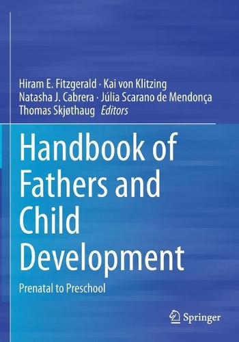 Handbook of Fathers and Child Development: Prenatal to Preschool. 2020 ed.