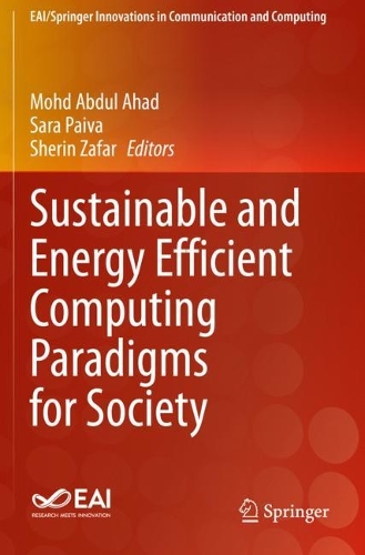 Sustainable and Energy Efficient Computing Paradigms for Society. 1st ed. 2021