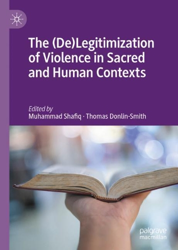 The (De)Legitimization of Violence in Sacred and Human Contexts.