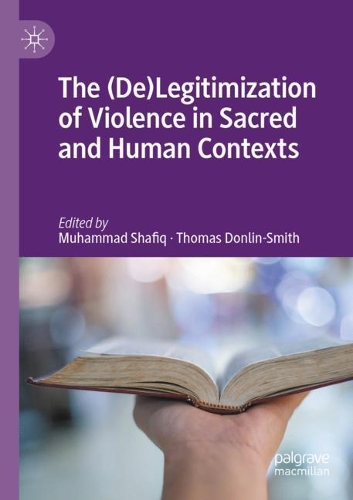 The (De)Legitimization of Violence in Sacred and Human Contexts. 2021 ed.