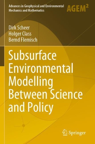 Subsurface Environmental Modelling Between Science and Policy. 2021 ed.