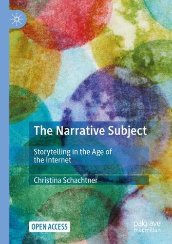 The Narrative Subject: Storytelling in the Age of the Internet. 1st ed. 2020