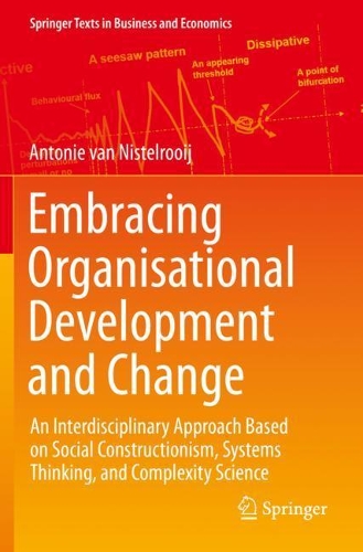 Embracing Organisational Development and Change: An Interdisciplinary Approach Based on Social Constructionism, Systems Thinking, and Complexity Science. 2021 ed.