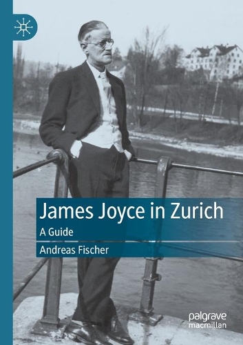 James Joyce in Zurich: A Guide. 2020 ed.
