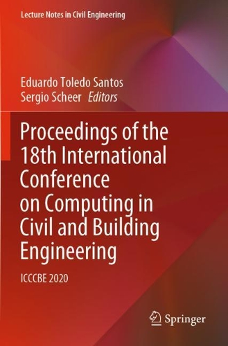 Proceedings of the 18th International Conference on Computing in Civil and Building Engineering: ICCCBE 2020. 1st ed. 2021
