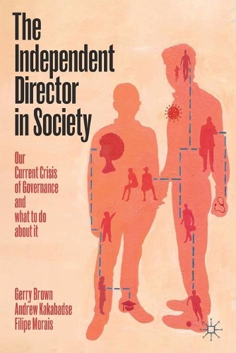 The Independent Director in Society: Our current crisis of governance and what to do about it. 2020 ed.