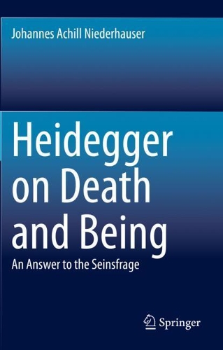 Heidegger on Death and Being: An Answer to the Seinsfrage. 2021 ed.