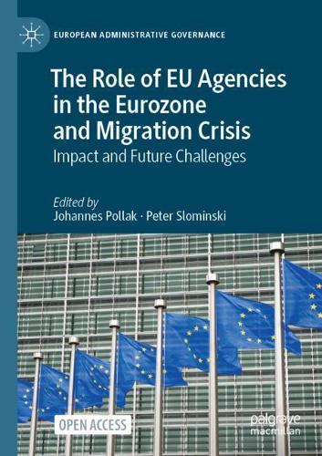 The Role of EU Agencies in the Eurozone and Migration Crisis: Impact and Future Challenges. 2021 ed.