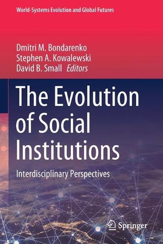 The Evolution of Social Institutions: Interdisciplinary Perspectives. 2020 ed.
