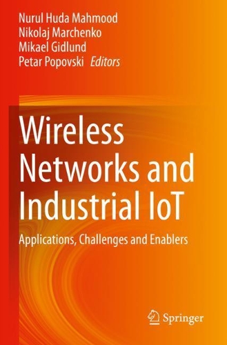 Wireless Networks and Industrial IoT: Applications, Challenges and Enablers. 2021 ed.