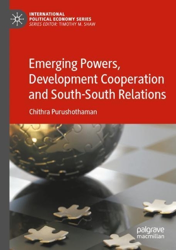 Emerging Powers, Development Cooperation and South-South Relations. 2021 ed.