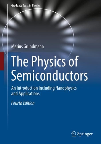 The Physics of Semiconductors: An Introduction Including Nanophysics and Applications. Fourth Edition 2021