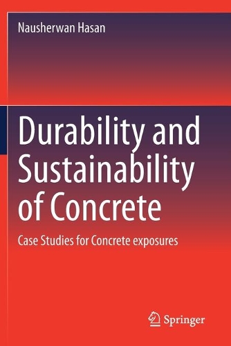 Durability and Sustainability of Concrete: Case Studies for Concrete exposures. 2020 ed.