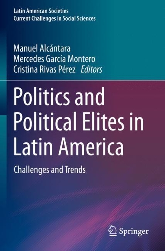 Politics and Political Elites in Latin America: Challenges and Trends. 2020 ed.