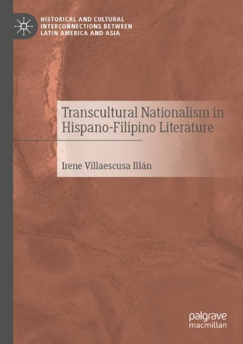 Transcultural Nationalism in Hispano-Filipino Literature.
