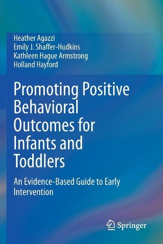 Promoting Positive Behavioral Outcomes for Infants and Toddlers: An Evidence-Based Guide to Early Intervention. 2020 ed.