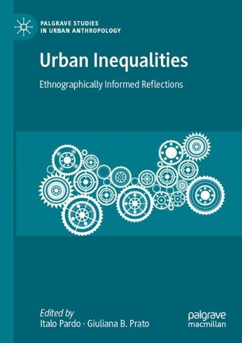 Urban Inequalities: Ethnographically Informed Reflections. 2021 ed.