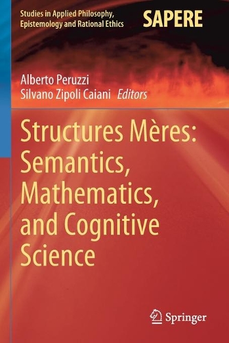 Structures Meres: Semantics, Mathematics, and Cognitive Science. 2020 ed.
