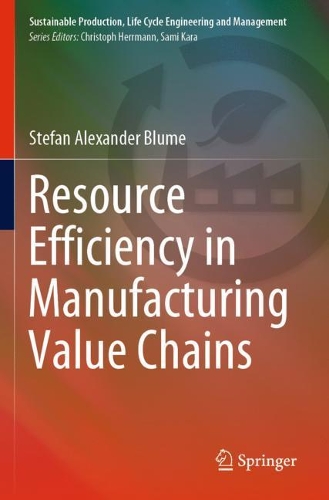 Resource Efficiency in Manufacturing Value Chains. 2020 ed.