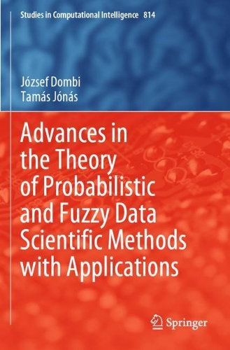 Advances in the Theory of Probabilistic and Fuzzy Data Scientific Methods with Applications. 2021 ed.