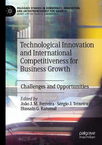 Technological Innovation and International Competitiveness for Business Growth: Challenges and Opportunities. 2021 ed.