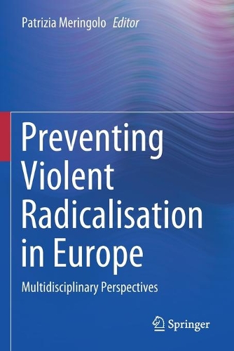 Preventing Violent Radicalisation in Europe: Multidisciplinary Perspectives. 2020 ed.