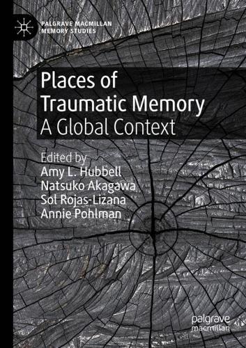 Places of Traumatic Memory: A Global Context. 2020 ed.