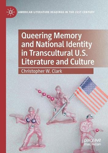 Queering Memory and National Identity in Transcultural U.S. Literature and Culture. 2020 ed.