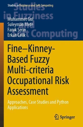 Fine-Kinney-Based Fuzzy Multi-criteria Occupational Risk Assessment: Approaches, Case Studies and Python Applications. 2021 ed.