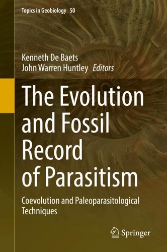 The Evolution and Fossil Record of Parasitism: Coevolution and Paleoparasitological Techniques. 2021 ed.