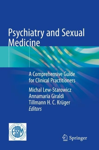 Psychiatry and Sexual Medicine: A Comprehensive Guide for Clinical Practitioners. 2021 ed.