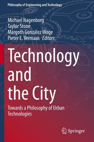Technology and the City: Towards a Philosophy of Urban Technologies. 1st ed. 2021