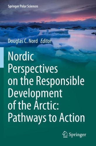 Nordic Perspectives on the Responsible Development of the Arctic: Pathways to Action. 2021 ed.
