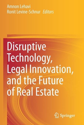 Disruptive Technology, Legal Innovation, and the Future of Real Estate. 2020 ed.
