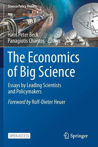 The Economics of Big Science: Essays by Leading Scientists and Policymakers. 2021 ed.