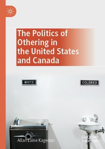 The Politics of Othering in the United States and Canada. 2020 ed.