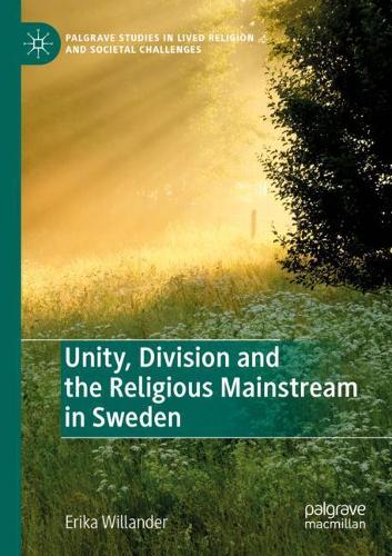 Unity, Division and the Religious Mainstream in Sweden. 2020 ed.