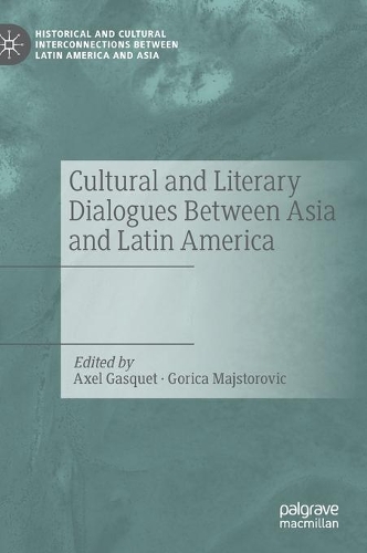 Cultural and Literary Dialogues Between Asia and Latin America.