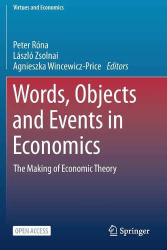 Words, Objects and Events in Economics: The Making of Economic Theory. 1st ed. 2021