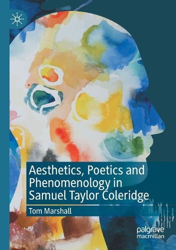 Aesthetics, Poetics and Phenomenology in Samuel Taylor Coleridge. 2020 ed.