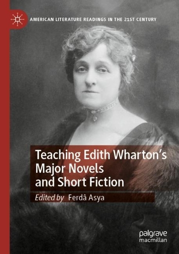 Teaching Edith Wharton's Major Novels and Short Fiction.