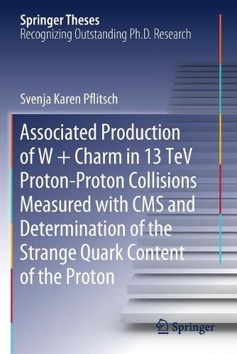 Associated Production of W + Charm in 13 TeV Proton-Proton Collisions Measured with CMS and Determination of the Strange Quark Content of the Proton. 2020 ed.