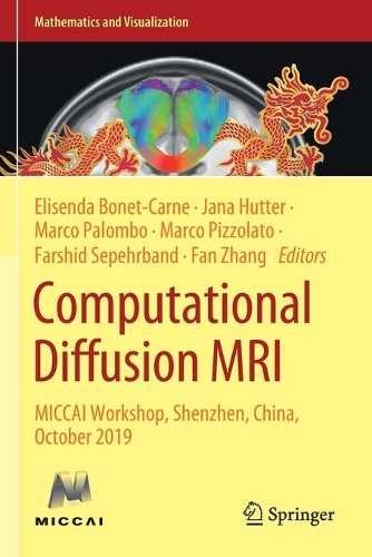Computational Diffusion MRI: MICCAI Workshop, Shenzhen, China, October 2019. 2020 ed.