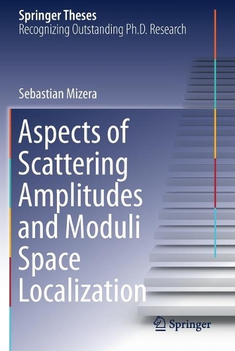 Aspects of Scattering Amplitudes and Moduli Space Localization. 2020 ed.