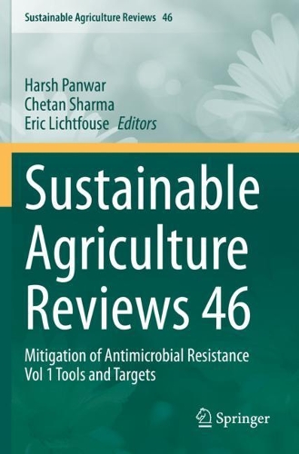 Sustainable Agriculture Reviews 46: Mitigation of Antimicrobial Resistance Vol 1 Tools and Targets. 2020 ed.