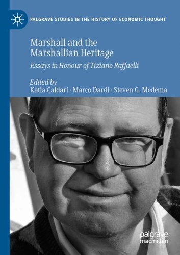 Marshall and the Marshallian Heritage: Essays in Honour of Tiziano Raffaelli. 2021 ed.