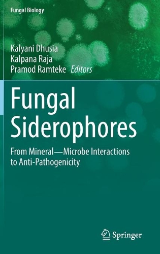 Fungal Siderophores: From Mineral-Microbe Interactions to Anti-Pathogenicity. 2021 ed.