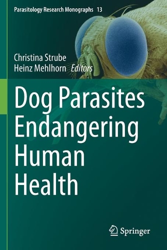 Dog Parasites Endangering Human Health. 2021 ed.